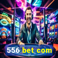 556 bet com